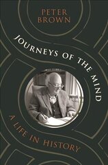 Journeys of the Mind: A Life in History kaina ir informacija | Dvasinės knygos | pigu.lt