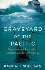 Graveyard of the Pacific: Shipwreck and Survival on Americas Deadliest Waterway цена и информация | Биографии, автобиографии, мемуары | pigu.lt