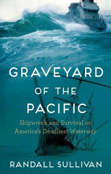 Graveyard of the Pacific: Shipwreck and Survival on Americas Deadliest Waterway цена и информация | Biografijos, autobiografijos, memuarai | pigu.lt