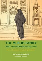 Muslim Family and the Womans Position: Womens Emancipation during the Prophets Lifetime цена и информация | Книги по социальным наукам | pigu.lt