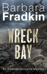 Wreck Bay: An Amanda Doucette Mystery цена и информация | Фантастика, фэнтези | pigu.lt