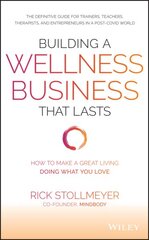 Building a Wellness Business That Lasts: How to Make a Great Living Doing What You Love цена и информация | Книги по экономике | pigu.lt