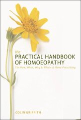 Practical Handbook of Homoeopathy: The How, When, Why and Which of Home Prescribing kaina ir informacija | Saviugdos knygos | pigu.lt