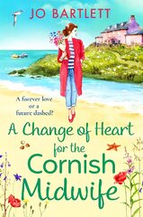 Change of Heart for the Cornish Midwife: The uplifting instalment in Jo Bartlett's Cornish Midwives series for 2023 цена и информация | Fantastinės, mistinės knygos | pigu.lt