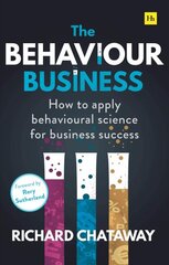 Behaviour Business: How to apply behavioural science for business success цена и информация | Книги по экономике | pigu.lt