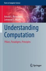 Understanding Computation: Pillars, Paradigms, Principles 1st ed. 2022 kaina ir informacija | Ekonomikos knygos | pigu.lt