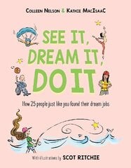 See It, Dream It, Do It: How 25 people just like you found their dream jobs цена и информация | Книги для подростков и молодежи | pigu.lt