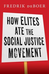 How Elites Ate the Social Justice Movement цена и информация | Книги по социальным наукам | pigu.lt
