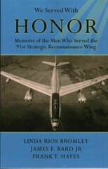 We Served with Honor: Memoirs of the Men Who Served the 91st Strategic Reconnaissance Wing kaina ir informacija | Istorinės knygos | pigu.lt