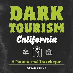 Dark Tourism California: A Paranormal Travelogue цена и информация | Путеводители, путешествия | pigu.lt