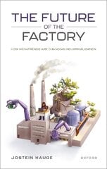Future of the Factory: How Megatrends are Changing Industrialization kaina ir informacija | Ekonomikos knygos | pigu.lt