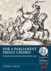 For a Parliament Freely Chosen: The Rebellion of Sir George Booth, 1659 kaina ir informacija | Biografijos, autobiografijos, memuarai | pigu.lt