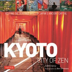 Kyoto City of Zen: Visiting the Heritage Sites of Japan's Ancient Capital цена и информация | Путеводители, путешествия | pigu.lt