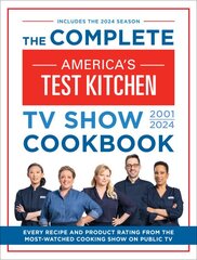 Complete Americas Test Kitchen TV Show Cookbook 20012024: Every Recipe from the Hit TV Show Along with Product Ratings Includes the 2024 Season цена и информация | Книги рецептов | pigu.lt