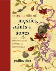 Encyclopedia of Mystics, Saints & Sages: A Guide to Asking for Protection, Wealth, Happiness, and Everything Else! kaina ir informacija | Saviugdos knygos | pigu.lt
