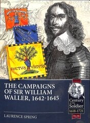 Campaigns of Sir William Waller, 1642-1645  цена и информация | Исторические книги | pigu.lt