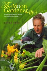 Moon Gardener: A Biodynamic Guide to Getting the Best from Your Garden kaina ir informacija | Knygos apie sodininkystę | pigu.lt