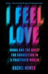 I Feel Love: MDMA and the Quest for Connection in a Fractured World kaina ir informacija | Socialinių mokslų knygos | pigu.lt