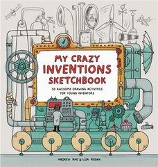 My Crazy Inventions Sketchbook: 50 Awesome Drawing Activities for Young Inventors kaina ir informacija | Knygos mažiesiems | pigu.lt