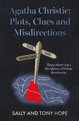 Agatha Christie: Plots, Clues and Misdirections: Thirty-three ways the Queen of Crime deceives us цена и информация | Исторические книги | pigu.lt