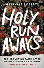 Holy Runaways: Rediscovering Faith After Being Burned by Religion kaina ir informacija | Dvasinės knygos | pigu.lt