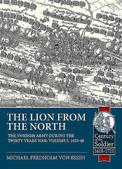 Lion from the North: The Swedish Army During the Thirty Years War Volume 2 1632-48 kaina ir informacija | Istorinės knygos | pigu.lt