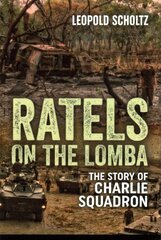 Ratels on the Lomba: The Story of Charlie Squadron kaina ir informacija | Istorinės knygos | pigu.lt