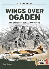 Wings Over Ogaden: The EthiopianSomali War, 19781979 цена и информация | Исторические книги | pigu.lt