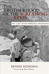 Brotherhood of the Screaming Abyss: My Life with Terrence McKenna New edition kaina ir informacija | Biografijos, autobiografijos, memuarai | pigu.lt