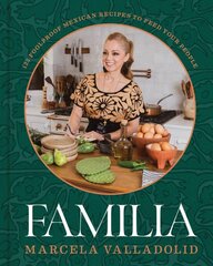 Familia: 125 Foolproof Mexican Recipes to Feed Your People kaina ir informacija | Receptų knygos | pigu.lt