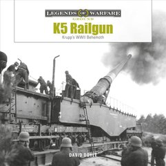 K5 Rail Gun: Krupp's WWII Behemoth kaina ir informacija | Socialinių mokslų knygos | pigu.lt