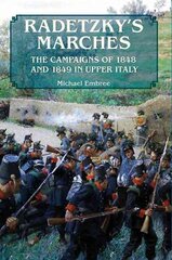 Radetzky'S Marches: The Campaigns of 1848 and 1849 in Upper Italy kaina ir informacija | Istorinės knygos | pigu.lt