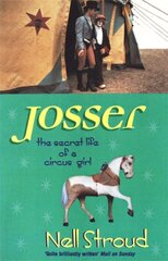 Josser: The Secret Life of a Circus Girl kaina ir informacija | Biografijos, autobiografijos, memuarai | pigu.lt