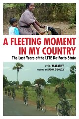 Fleeting Moment in My Country: the Last Years of the LTTE De-Facto State цена и информация | Книги по социальным наукам | pigu.lt