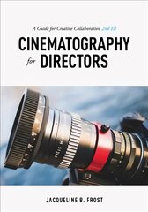 Cinematography for Directors, 2nd Edition: A Guide for Creative Collaboration 2nd ed. kaina ir informacija | Knygos apie meną | pigu.lt