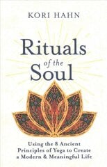 Rituals of the Soul: Using the 8 Ancient Principles of Yoga to Create a Modern & Meaningful Life цена и информация | Самоучители | pigu.lt