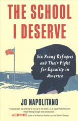 School I Deserve: Six Young Refugees and Their Fight for Equality in America kaina ir informacija | Socialinių mokslų knygos | pigu.lt