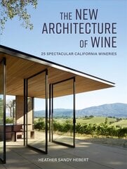 New Architecture of Wine: 25 Spectacular California Wineries цена и информация | Книги об архитектуре | pigu.lt