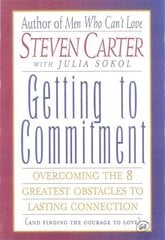 Getting to Commitment: Overcoming the 8 Greatest Obstacles to Lasting Connection (And Finding the Courage to Love) kaina ir informacija | Saviugdos knygos | pigu.lt