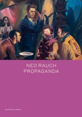 Neo Rauch: PROPAGANDA kaina ir informacija | Knygos apie meną | pigu.lt