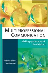 Multiprofessional Communication: Making Systems Work for Children kaina ir informacija | Socialinių mokslų knygos | pigu.lt