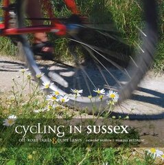 Cycling in Sussex: Off-road trails and quiet lanes Reprinted with updates in December 2010. цена и информация | Путеводители, путешествия | pigu.lt