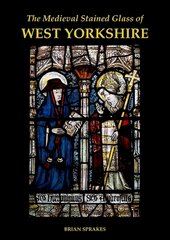 Medieval Stained Glass of West Yorkshire цена и информация | Книги об искусстве | pigu.lt