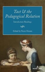 Tact and the Pedagogical Relation: Introductory Readings New edition kaina ir informacija | Socialinių mokslų knygos | pigu.lt