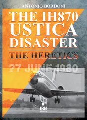 IH 870 Ustica Disaster: The Heretics kaina ir informacija | Ekonomikos knygos | pigu.lt