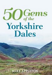 50 Gems of the Yorkshire Dales: The History & Heritage of the Most Iconic Places UK ed. kaina ir informacija | Knygos apie sveiką gyvenseną ir mitybą | pigu.lt