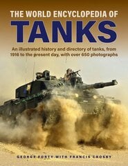 Tanks, The World Encyclopedia of: An illustrated history and directory of tanks, from 1916 to the present day, with more than 650 photographs цена и информация | Книги по социальным наукам | pigu.lt