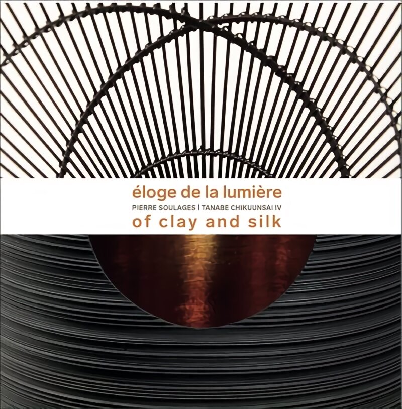 Éloge de la Lumière: Pierre Soulages - Tanabe Chikuunsai IV. In praise of light kaina ir informacija | Knygos apie meną | pigu.lt