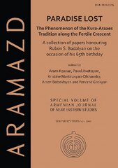 Paradise Lost: The Phenomenon of the Kura-Araxes Tradition along the Fertile Crescent: Collection of Papers Honouring Ruben S. Badalyan on the Occasion of His 65th Birthday kaina ir informacija | Istorinės knygos | pigu.lt