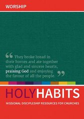 Holy Habits: Worship: Missional discipleship resources for churches kaina ir informacija | Dvasinės knygos | pigu.lt